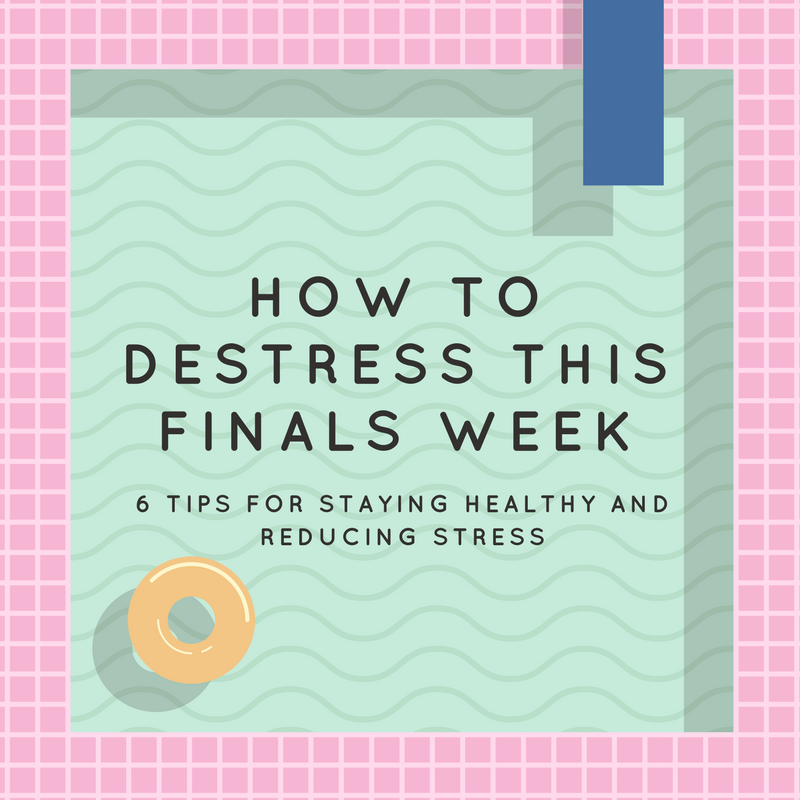Destress and Stay Healthy This Finals Week